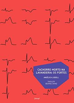 Cachorro morto na lavanderia: Os fortes, do autor Angélica Liddell