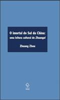 Ler O imortal do sul da China: Uma leitura cultural do Zhuangzi, do autor Zhuang Zhou
