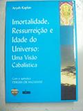 Ler Imortalidade, ressurreição e idade do universo: uma visão cabalística, do autor Aryeh Kaplan