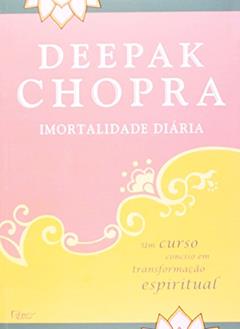 Imortalidade diária, do autor Deepak Chopra