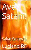 Ler Ave Satani!: Salve Satanás!, do autor Luciano RF
