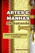 Ler ARTES E MANHAS DE SATANÁS: Manual de Batalha Espiritual e Libertação (1), do autor J. Hermes Gama Ler ARTES E MANHAS DE SATANÁS: Manual de Batalha Espiritual e Libertação (1), do autor J. Hermes Gama