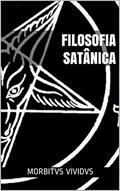 Ler Filosofia Satânica: Dogmas e dúvidas do satanismo moderno, do autor Morbitvs Vividvs Ler Filosofia Satânica: Dogmas e dúvidas do satanismo moderno, do autor Morbitvs Vividvs