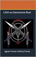 Ler Lilith no Satanismo Real, do autor Agnes Farias; Delcia Farias