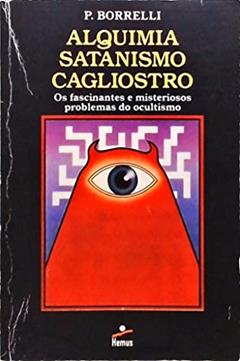 Alquimia Satanismo Cagliostro, do autor P . Borrelli