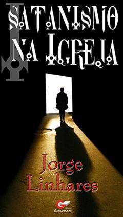 Satanismo na Igreja, do autor Jorge Linhares