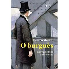O Burguês, do autor Franco Moretti
