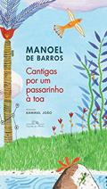 Ler Cantigas por um passarinho à toa (Nova edição), do autor Manoel de Barros Ler Cantigas por um passarinho à toa (Nova edição), do autor Manoel de Barros