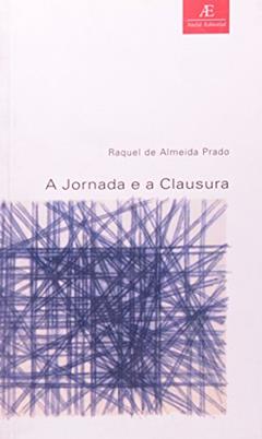 A Jornada e a Clausura: 14, do autor Raquel de Almeida Prado