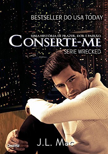 Ler Conserte-me (Wrecked Livro 2), do autor J. L. Mac