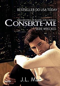Conserte-me (Wrecked Livro 2), do autor J. L. Mac
