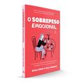 Ler O sobrepeso emocional: Livre-se da culpa e mantenha uma relação saudável com seu corpo e a comida., do autor Anna Sibel; Bea Campos