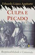 Ler Culpa e pecado: Responsabilidade e conversão, do autor Eduardo López Azpitarte