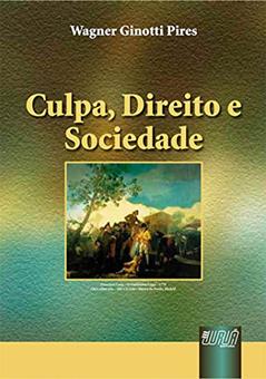 Culpa, Direito e Sociedade, do autor Wagner Ginotti Pires