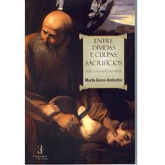Entre Dívidas e Culpas: Sacrifícios: Crítica da Razão Sacrificial, do autor Marta Gerez-Ambertín