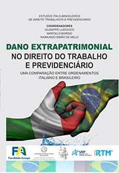 DANO EXTRAPATRIMONIAL NO DIREITO DO TRABALHO E PREVIDENCIÁRIO: UMA COMPARAÇÃO ENTRE ORDENAMENTOS ITALIANO E BRASILEIRO, do autor LUDOVICO; GIUSEPPE LUDOVICO; MARCELO BORSIO; RAIMUNDO SIMÃO