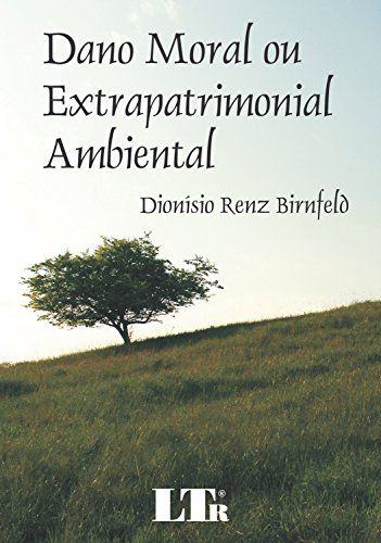 Ler Dano Moral Ou Extrapatrimonial Ambiental, do autor Dionísio Renz Birnfeld