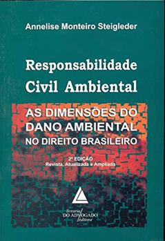 Responsabilidade Civil Ambiental: As Dimensões Do Dano Ambiental No Direito Brasileiro, do autor Annelise Monteiro Steigleder