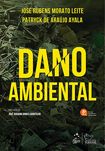 Ler Dano Ambiental, do autor José Rubens Morato Leite; Patryck de Araújo Ayala Ler Dano Ambiental, do autor José Rubens Morato Leite; Patryck de Araújo Ayala