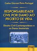 Ler Responsabilidade Civil por Dano ao Projeto de Vida - Direito Civil Contemporâneo e os Danos Imateriais, do autor Carlos Giovani Pinto Portugal