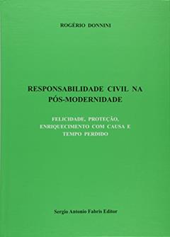 Responsabilidade Civil na Pós-Modernidade, do autor Rogério Donnini