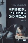 Ler Dano Moral Na Dispensa Do Empregado, O - 7ª Ed. - 2020, do autor Enoque Ribeiro Dos Santos Ler Dano Moral Na Dispensa Do Empregado, O - 7ª Ed. - 2020, do autor Enoque Ribeiro Dos Santos