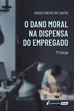 Dano Moral Na Dispensa Do Empregado, O - 7ª Ed. - 2020, do autor Enoque Ribeiro Dos Santos