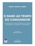 Ler O DANO AO TEMPO DO CONSUMIDOR, do autor BRUNA GOMIDE CORRÊA Ler O DANO AO TEMPO DO CONSUMIDOR, do autor BRUNA GOMIDE CORRÊA