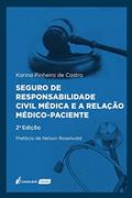 Ler Seguro de Responsabilidade Civil Médica e a Relação Médico-Paciente - 2ª Ed. - 2021, do autor Karina Pinheiro De Castro