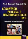 Ler Convivência Parental e Responsabilidade Civil: Indenização por Abandono Afetivo, do autor Ainah Hohenfeld Angelini Neta