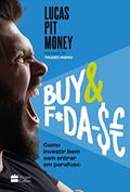 Ler Buy & f*da-$e: como investir bem sem entrar em parafuso, do autor Lucas Pit Money Ler Buy & f*da-$e: como investir bem sem entrar em parafuso, do autor Lucas Pit Money