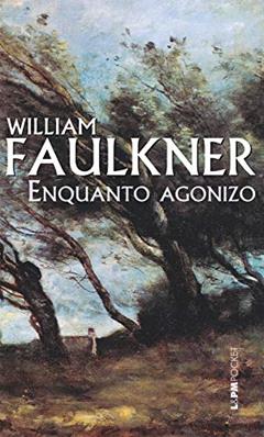 Enquanto agonizo, do autor William Faulkner