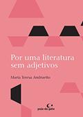 Ler Por uma literatura sem adjetivos: 2, do autor María Teresa Andruetto Ler Por uma literatura sem adjetivos: 2, do autor María Teresa Andruetto