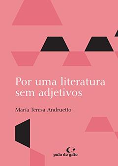 Por uma literatura sem adjetivos: 2, do autor María Teresa Andruetto