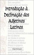 Ler Introdução à Declinação dos Adjetivos Latinos, do autor Sérgio Domingues