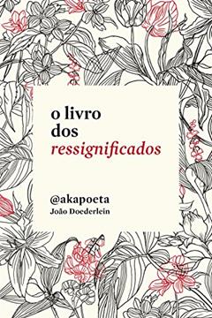 O livro dos ressignificados, do autor Akapoeta
