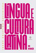 Ler Língua e cultura latina:: uma introdução, do autor Irene Cristina Boschiero