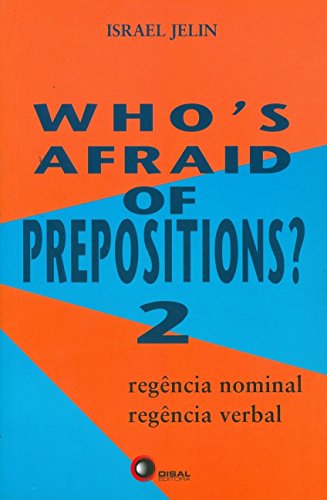 Ler Who´s afraid of prepositions? 2: Regência Nominal, Regência Verbal: Volume 2, do autor Israel Jelin