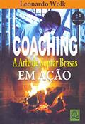 Ler Coaching. A Arte de Soprar Brasas em Ação, do autor Leonardo Wolk Ler Coaching. A Arte de Soprar Brasas em Ação, do autor Leonardo Wolk
