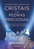 Ler As Propriedades Curativas dos Cristais e das Pedras Preciosas: um Manual de Estudos Introdutórios e Aplicações Práticas Sobre Cura Energética, do autor Katrina Raphaell Ler As Propriedades Curativas dos Cristais e das Pedras Preciosas: um Manual de Estudos Introdutórios e Aplicações Práticas Sobre Cura Energética, do autor Katrina Raphaell