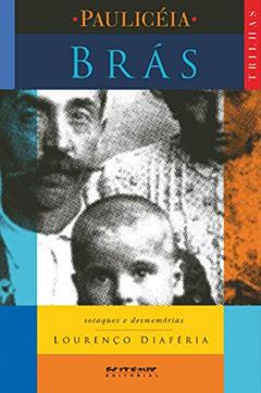 Brás: Sotaques e Desmemórias, do autor Lourenço Diaféria