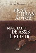 Ler Brás Cubas Autor Machado De Assis Leitor, do autor Regina Zilberman Ler Brás Cubas Autor Machado De Assis Leitor, do autor Regina Zilberman