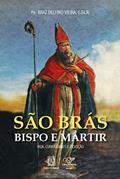 Ler Sao Bras Bispo e Martir: Vida, Curiosidades e Devoção, do autor Pe. Braz Delfino Vieira Ler Sao Bras Bispo e Martir: Vida, Curiosidades e Devoção, do autor Pe. Braz Delfino Vieira