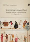 Ler UMA CARTOGRAFIA DOS BRASIS: PODERES, DISPUTAS E SOCIABILIDADES NA INDEPENDÊNCIA, do autor VÁRIOS AUTORES