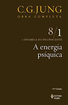 Energia psíquica Vol. 8/1: a Dinâmica do Inconsciente - Parte 1: Volume 8, do autor C.G. Jung