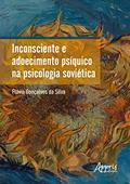 Ler Inconsciente e Adoecimento Psíquico na Psicologia Soviética, do autor Flávia Gonçalves da Silva