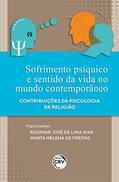 Ler Sofrimento psíquico e sentido da vida no mundo contemporâneo: contribuições da Psicologia da Religião, do autor Rosimar José de Lima Dias; Marta Helena de Freitas