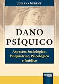 Ler Dano Psíquico - Aspectos Sociológico, Psiquiátrico, Psicológico e Jurídico, do autor Juliana Gerent Ler Dano Psíquico - Aspectos Sociológico, Psiquiátrico, Psicológico e Jurídico, do autor Juliana Gerent