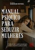 Ler MANUAL PSÍQUICO PARA SEDUZIR MULHERES: A Arte de usar o poder pessoal para atrair e conquistar qualquer mulher, do autor Dominium Editora Ler MANUAL PSÍQUICO PARA SEDUZIR MULHERES: A Arte de usar o poder pessoal para atrair e conquistar qualquer mulher, do autor Dominium Editora
