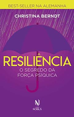 Resiliência - O segredo da força psíquica (Nobilis), do autor Christina Berndt